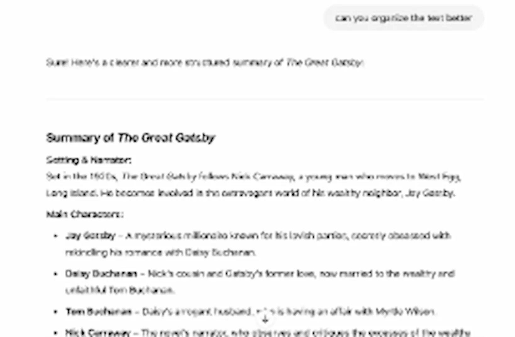 ChatGPT answering the follow-up prompt "can you organize the text better" with the same summary restructured under a heading, a Setting and Narrator subheading, and a bulleted Main Characters list naming Jay Gatsby, Daisy Buchanan, Tom Buchanan and Nick Carraway.
